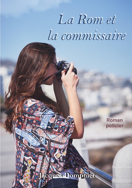 La Rom et la commissaire - Jacques Dompnier
