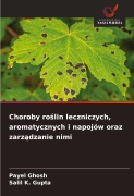 Cover-Bild zum Titel 'Choroby ro¿lin leczniczych, aromatycznych i napojów oraz zarz¿dzanie nimi' von 'Payel Ghosh, Salil K. Gupta'
