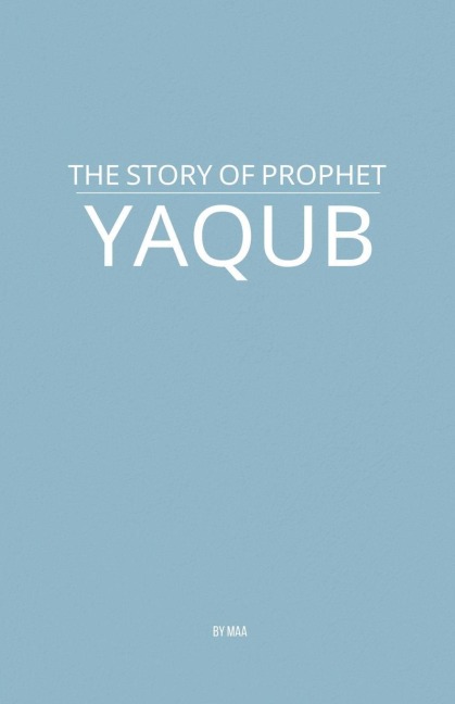 The Story of Prophet Yaqub - Maa