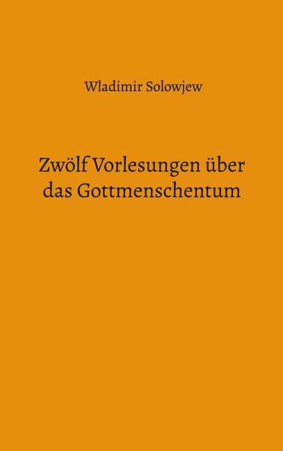 Zwölf Vorlesungen über das Gottmenschentum - Wladimir Solowjew