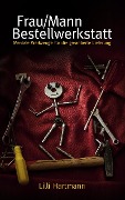 Cover-Bild zum Titel 'Frau/Mann Bestellwerkstatt' von 'Lilli Hartmann'