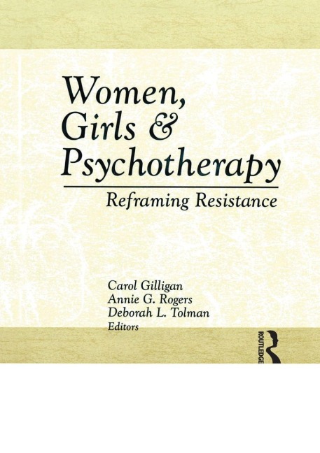 Women, Girls & Psychotherapy - Carol Gilligan, Deborah L Tolman, Annie G Rogers