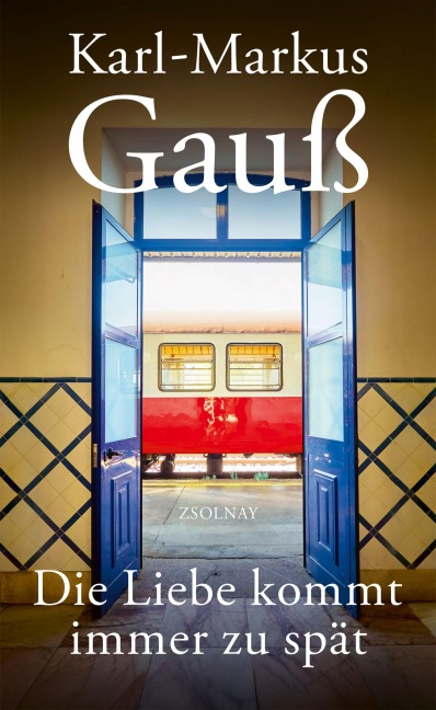 Die Liebe kommt immer zu spät - Karl-Markus Gauß