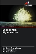 Endodonzia Rigenerativa - Grace Thanglienzo, Shipra Jaidka, Rani Somani