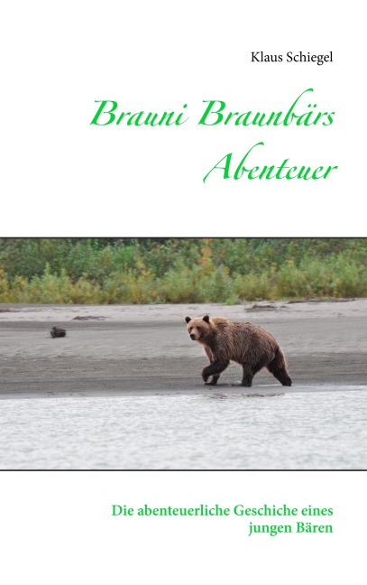 Brauni Braunbärs Abenteuer - Klaus Schiegel