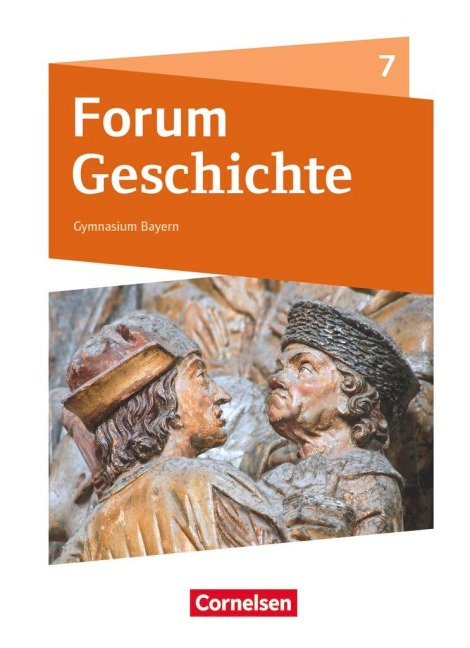 Forum Geschichte 7. Schuljahr - Gymnasium Bayern - Vom Mittelalter bis zum Absolutismus - Dagmar Bäuml-Stosiek, Hans-Joachim Cornelissen, Christine Fuchs, Andrea Plötz, Silvia Wimmer