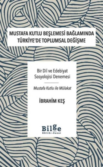 Mustafa Kutlu Beslemesi Baglaminda Türkiyede Toplumsal Degisme - Ibrahim Kes