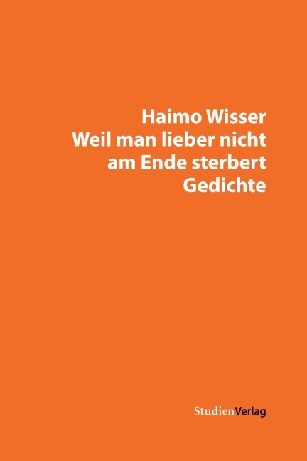 Weil man lieber nicht am Ende sterbert - Haimo Wisser
