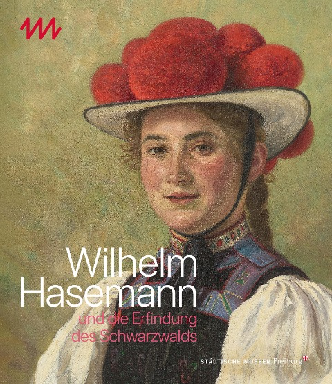 Wilhelm Hasemann und die Erfindung des Schwarzwaldes - Mirja Straub