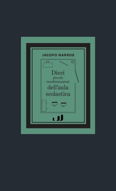 Dieci piccole trasformazioni dell'aula scolastica - Jacopo Narros