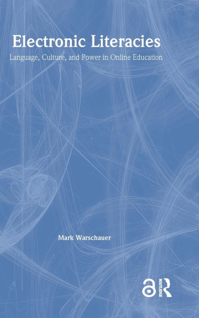 Electronic Literacies - Mark Warschauer