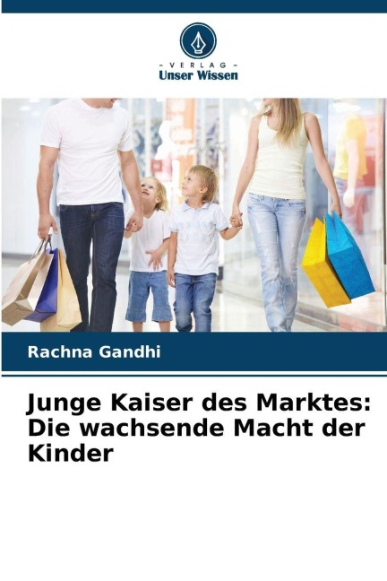 Junge Kaiser des Marktes: Die wachsende Macht der Kinder - Rachna Gandhi
