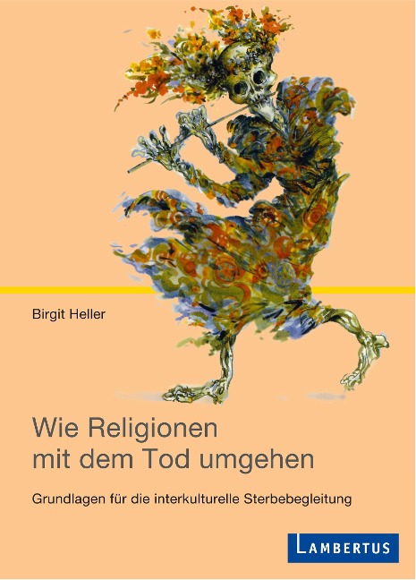 Wie Religionen mit dem Tod umgehen - Birgit Heller