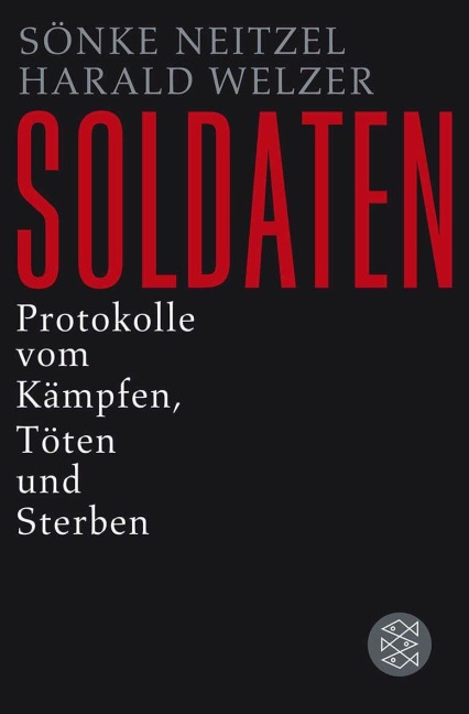 Soldaten - Sönke Neitzel, Harald Welzer