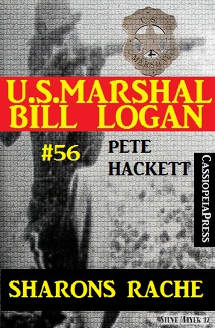 U.S. Marshal Bill Logan, Band 56: Sharons Rache - Pete Hackett