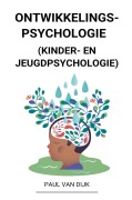 Ontwikkelingspsychologie (Kinder- en Jeugdpsychologie) - Paul van Dijk