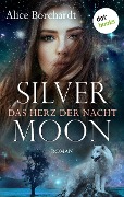 Silver Moon - Das Herz der Nacht: Erster Roman - Alice Borchardt