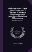 Civil Government Of The United States, And Of The State Of Michigan With Statements Of Some General Principles Of Government: A Text Book For Schools - Russell C. Ostrander