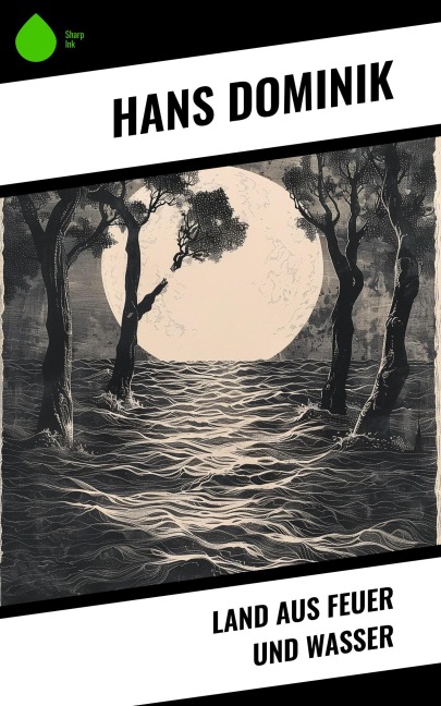 Land aus Feuer und Wasser - Hans Dominik
