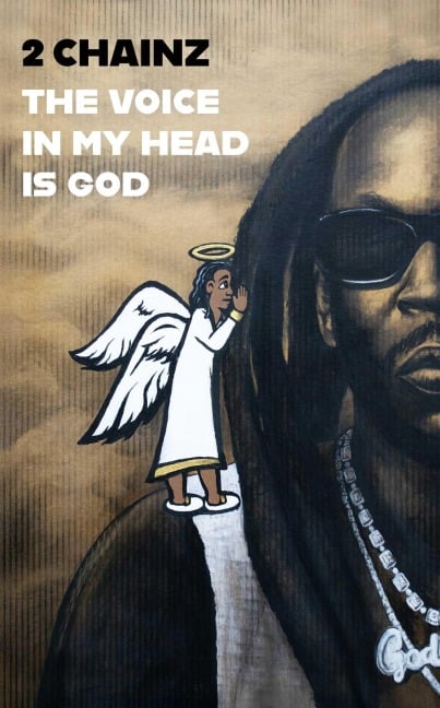 THE VOICE IN MY HEAD IS GOD - Chainz