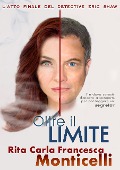 Cover-Bild zum Titel 'Oltre il limite (Detective Eric Shaw, #3)' von 'Rita Carla Francesca Monticelli'