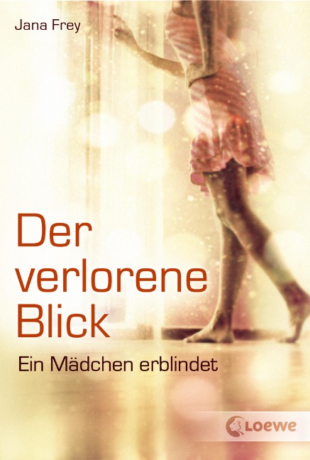 Der verlorene Blick - Eine ermutigende Geschichte über Verlust und den Weg zurück ins Leben - Jana Frey