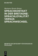 Cover-Bild zum Titel 'Sprachkontakt in der Bretagne: Sprachloyalität versus Sprachwechsel' von 'Marianne Renate Berger'