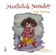 Cover-Bild zum Titel 'Mutluluk Nerede' von 'Özge Yorulmaz'