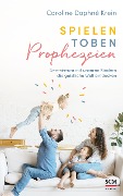 Spielen. Toben. Prophezeien. - Caroline Daphné Krein