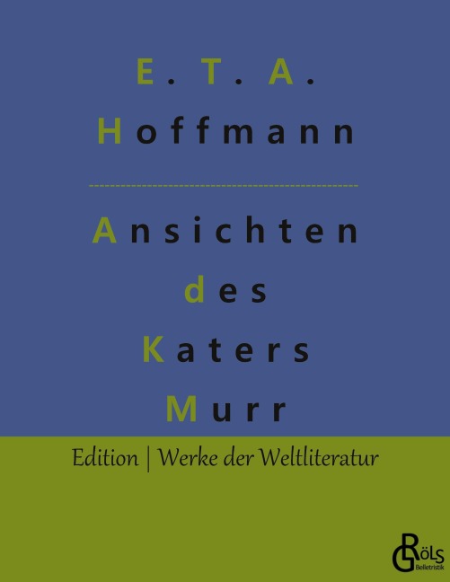 Lebensansichten des Katers Murr - E. T. A. Hoffmann