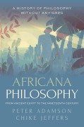 Cover-Bild zum Titel 'Africana Philosophy from Ancient Egypt to the Nineteenth Century' von 'Peter Adamson, Chike Jeffers'