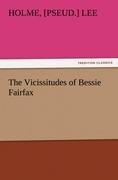 The Vicissitudes of Bessie Fairfax - Holme Lee
