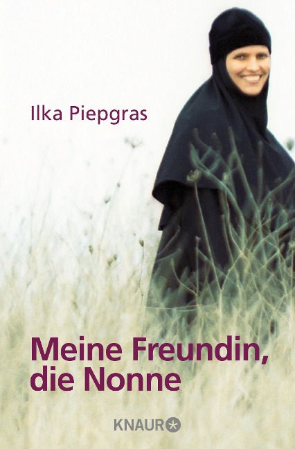 Meine Freundin, die Nonne - Ilka Piepgras