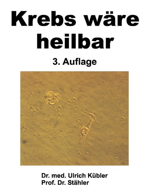 Krebs wäre heilbar - Ulrich Kübler, Stähler