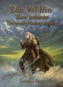 Cover-Bild zum Titel 'Die Wölfin: Eine lesbische Beowulf-Nacherzählung' von 'Katharina Hirsch'