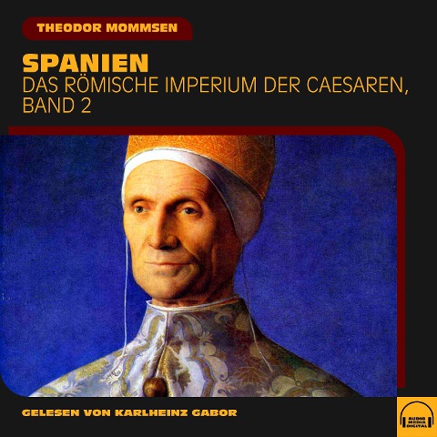 Spanien (Das Römische Imperium der Caesaren, Band 2) - Theodor Mommsen