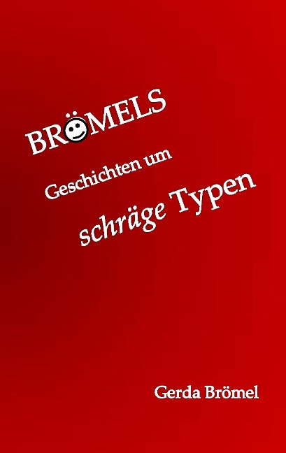 Brömels Geschichten um schräge Typen - Gerda Brömel