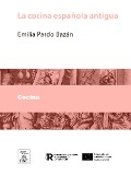 Cover-Bild zum Titel 'La cocina española antigua' von 'Emilia Pardo Bazán'