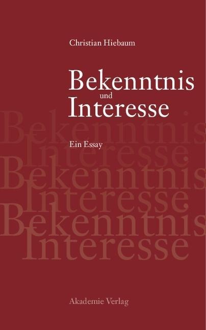 Bekenntnis und Interesse - Christian Hiebaum