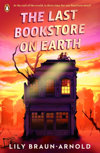The Last Bookstore on Earth - Lily Braun-Arnold