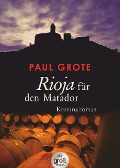 Cover-Bild zum Titel 'Rioja für den Matador' von 'Paul Grote'