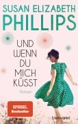 Cover-Bild zum Titel 'Und wenn du mich küsst' von 'Susan Elizabeth Phillips'