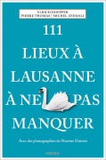 Cover-Bild zum Titel '111 Lieux à Lausanne à ne pas manquer' von 'Ulrich Doepper, Pierre Thomas, Michel Zendali'