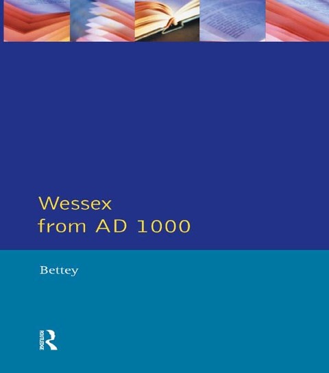 Wessex from 1000 AD - J. H. Bettey