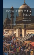 Dois Capitães Ca India: Documentos Ineditos Entre Os Quaes Diversas Certidões Authographas - Diogo Do Couto, Luciano Cordeiro