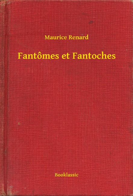 Fantômes et Fantoches - Maurice Renard
