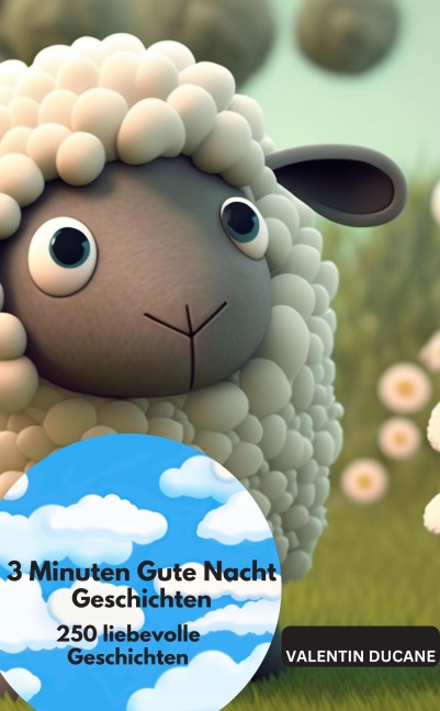 3 Minuten Gute Nacht  Geschichten - 250 liebevolle Geschichten - Valentin Ducane Valentin Ducane