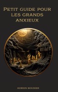 Cover-Bild zum Titel 'Petit guide pour les grands anxieux' von 'Adrien Boudier'