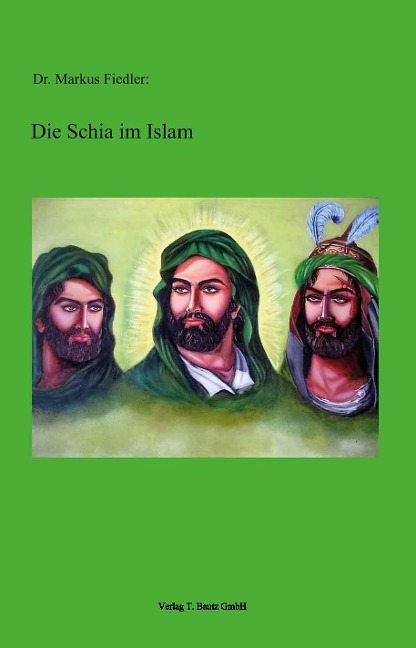 Die Schia im Islam - Markus Fiedler