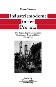 Cover-Bild zum Titel 'Industriemoderne in der Provinz' von 'Thomas Schlemmer'